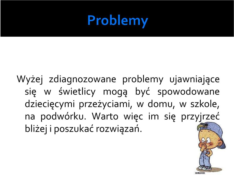 przeżyciami, w domu, w szkole, na podwórku.