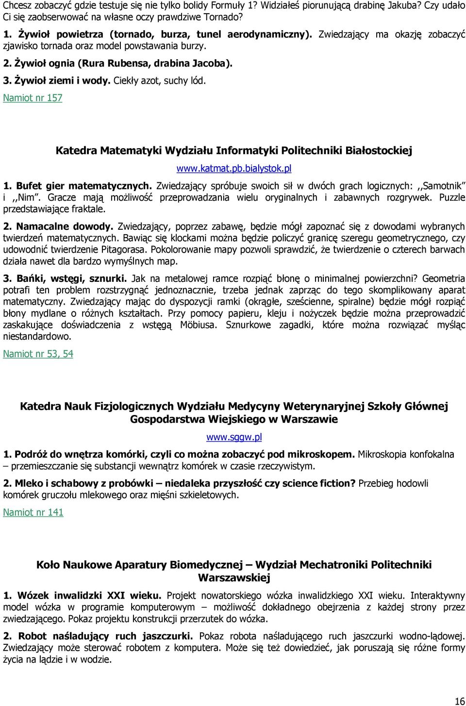 Namiot nr 157 Katedra Matematyki Wydziału Informatyki Politechniki Białostockiej www.katmat.pb.bialystok.pl 1. Bufet gier matematycznych.