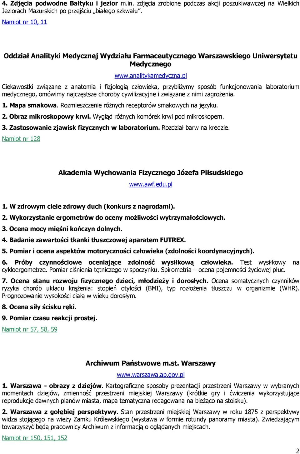 pl Ciekawostki związane z anatomią i fizjologią człowieka, przybliŝymy sposób funkcjonowania laboratorium medycznego, omówimy najczęstsze choroby cywilizacyjne i związane z nimi zagroŝenia. 1.