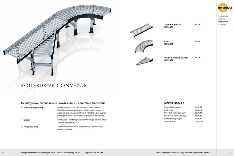 i oszczędną pracą. Dzięki sterowaniu elektrorolek RollerDrive Conveyor za pomocą PLC nadają się do szerokiego zakresu zastosowań.