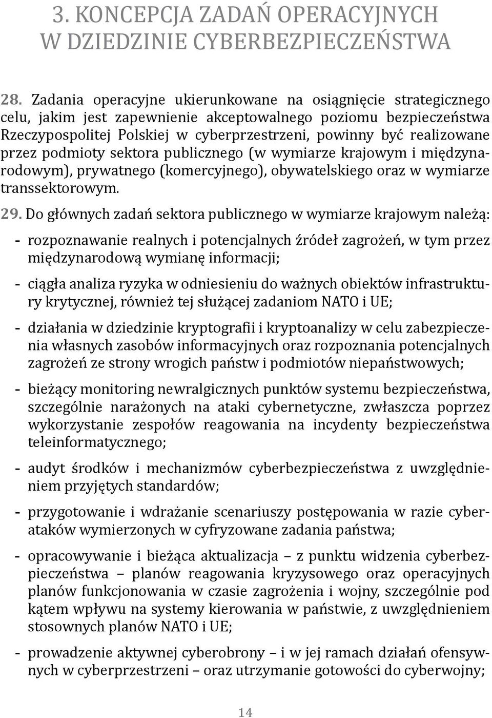 przez podmioty sektora publicznego (w wymiarze krajowym i międzynarodowym), prywatnego (komercyjnego), obywatelskiego oraz w wymiarze transsektorowym. 29.