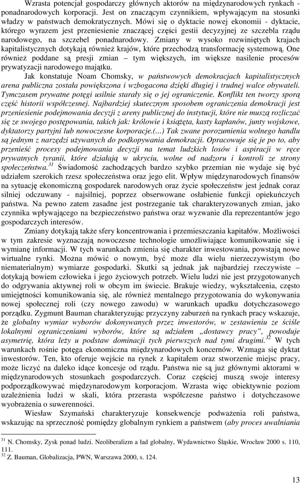 Zmiany w wysoko rozwiniętych krajach kapitalistycznych dotykają równieŝ krajów, które przechodzą transformację systemową.