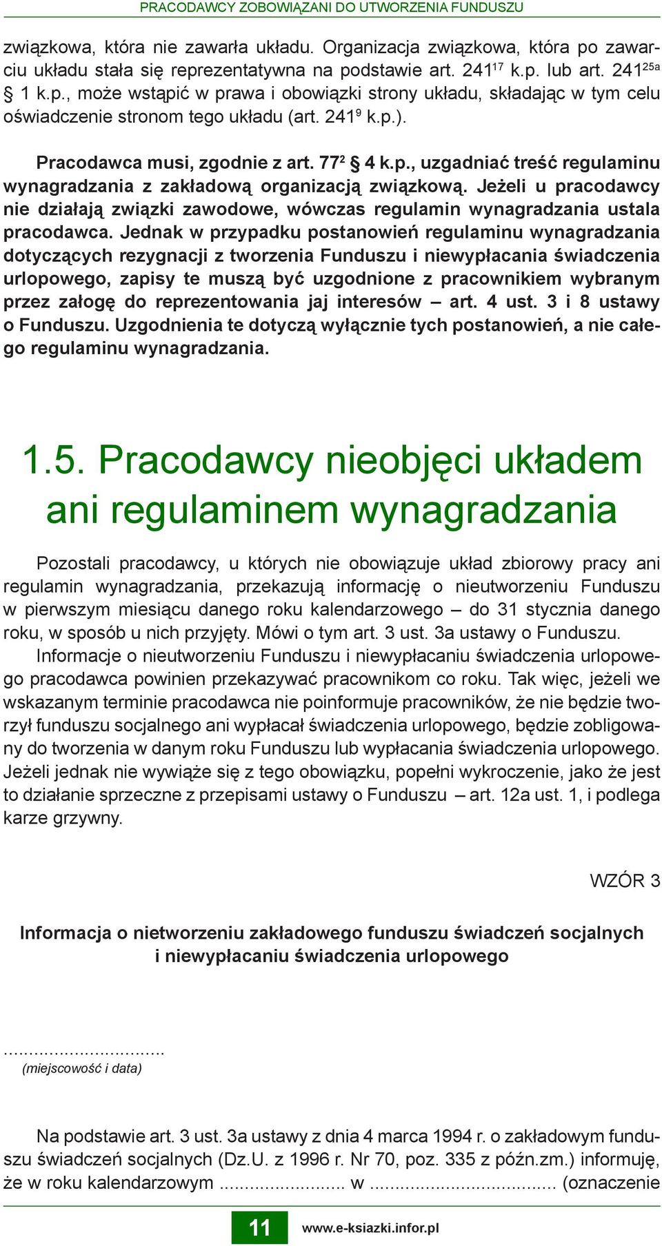 Jeżeli u pracodawcy nie działają związki zawodowe, wówczas regulamin wynagradzania ustala pracodawca.