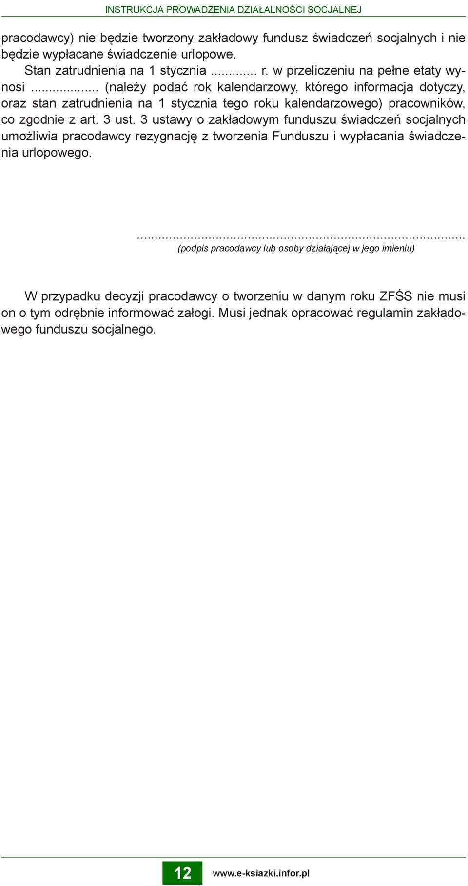 .. (należy podać rok kalendarzowy, którego informacja dotyczy, oraz stan zatrudnienia na 1 stycznia tego roku kalendarzowego) pracowników, co zgodnie z art. 3 ust.