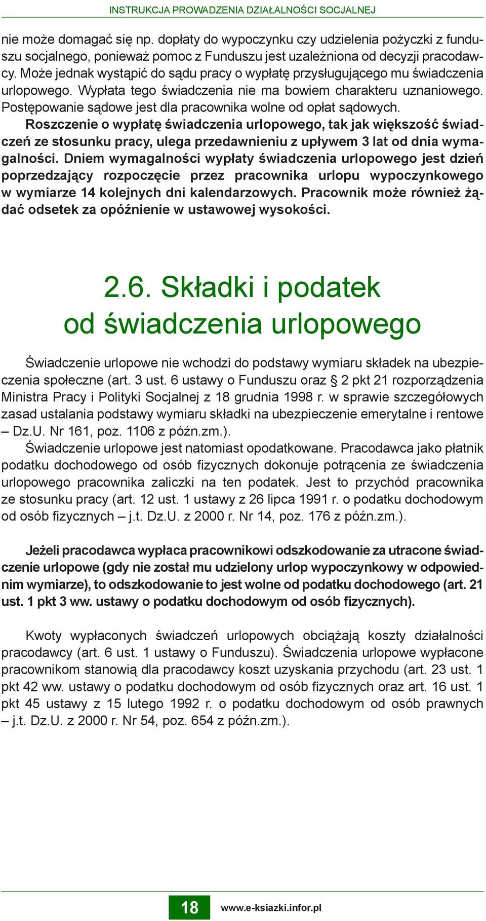 Może jednak wystąpić do sądu pracy o wypłatę przysługującego mu świadczenia urlopowego. Wypłata tego świadczenia nie ma bowiem charakteru uznaniowego.