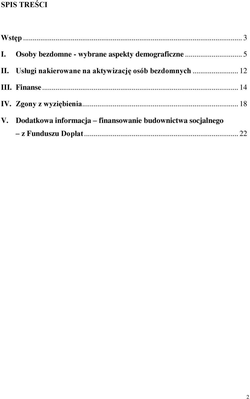 Usługi nakierowane na aktywizację osób... 12 III. Finanse... 14 IV.