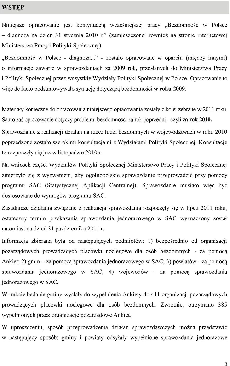 .. - zostało opracowane w oparciu (między innymi) o informacje zawarte w sprawozdaniach za 2009 rok, przesłanych do Ministerstwa Pracy i Polityki Społecznej przez wszystkie Wydziały Polityki