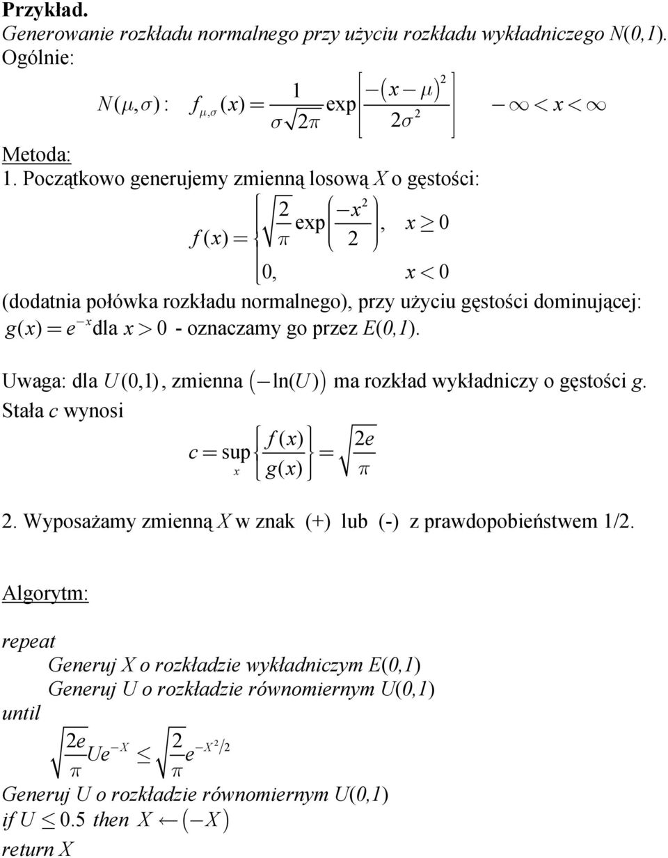 przez E(0,). Uwg: dl U (0,), zmenn ( ln( U )) m rozkłd wykłdnczy o gęstośc g. Stł c wynos f e c = sup = g π.