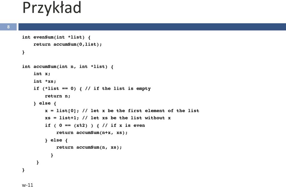 // let x be the first element of the list xs = list+1; // let xs be the list without x if ( 0