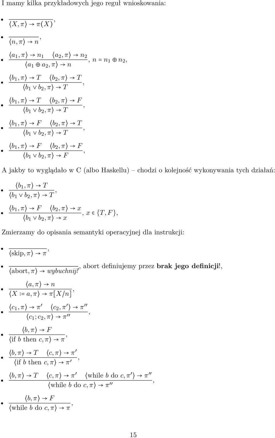 F b 2, π x, x {T, F }, b 1 b 2, π x Zmierzamy do opisania semantyki operacyjnej dla instrukcji: skip, π π, abort, π wybuchnĳ!, abort definiujemy przez brak jego definicji!