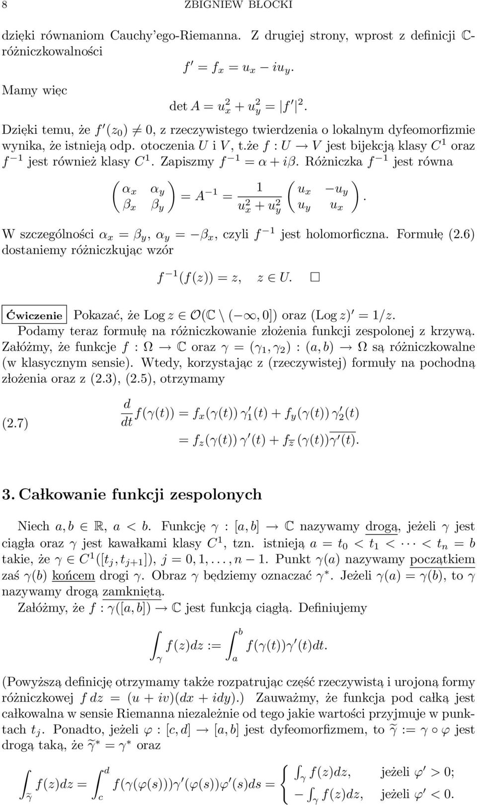 Zapiszmy f 1 = α + iβ. Różniczka f 1 jest równa ( ) ( ) αx α y = A 1 1 ux u = y β x β y u 2 x + u 2. y u y u x W szczególności α x = β y, α y = β x, czyli f 1 jest holomorficzna. Formu l e (2.