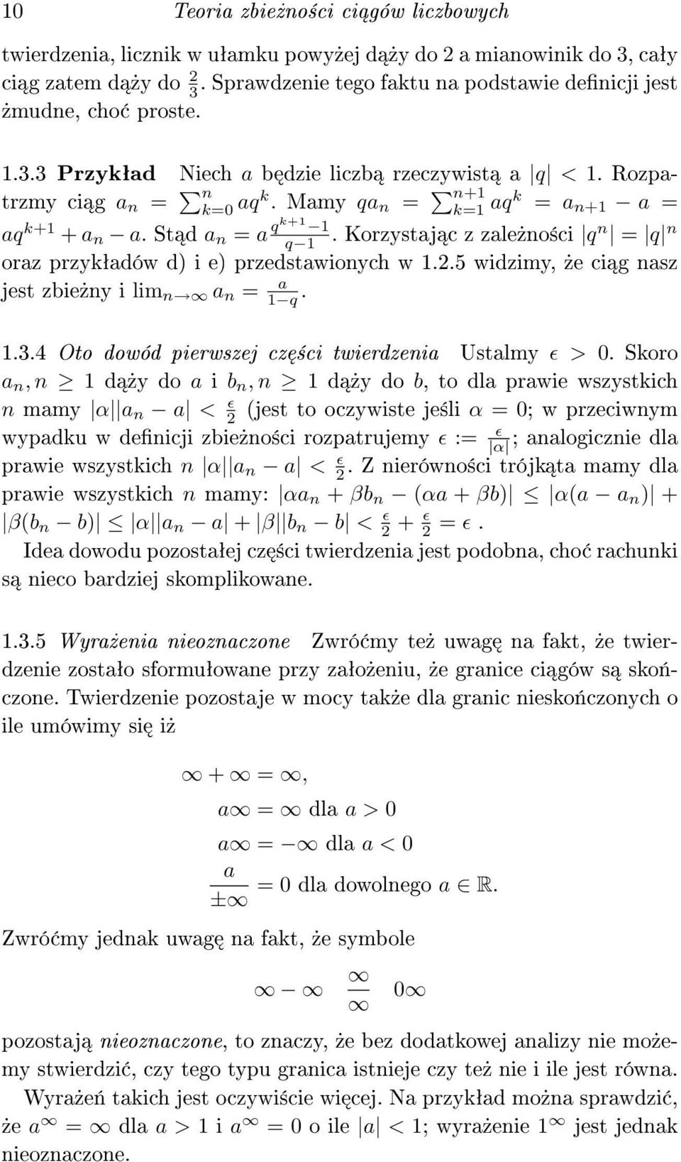 Korzystaj c z zale»no±ci qn = q n oraz przykªadów d) i e) przedstawionych w.2.5 widzimy,»e ci g nasz jest zbie»ny i lim n a n = a q..3.4 Oto dowód pierwszej cz ±ci twierdzenia Ustalmy ɛ > 0.