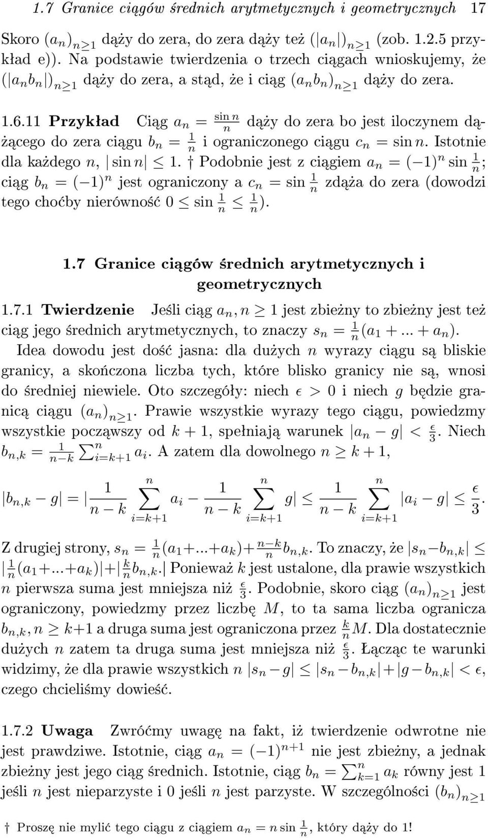 Przykªad Ci g a n = sin n n d»y do zera bo jest iloczynem d -» cego do zera ci gu b n = n i ograniczonego ci gu c n = sin n. Istotnie dla ka»dego n, sin n.