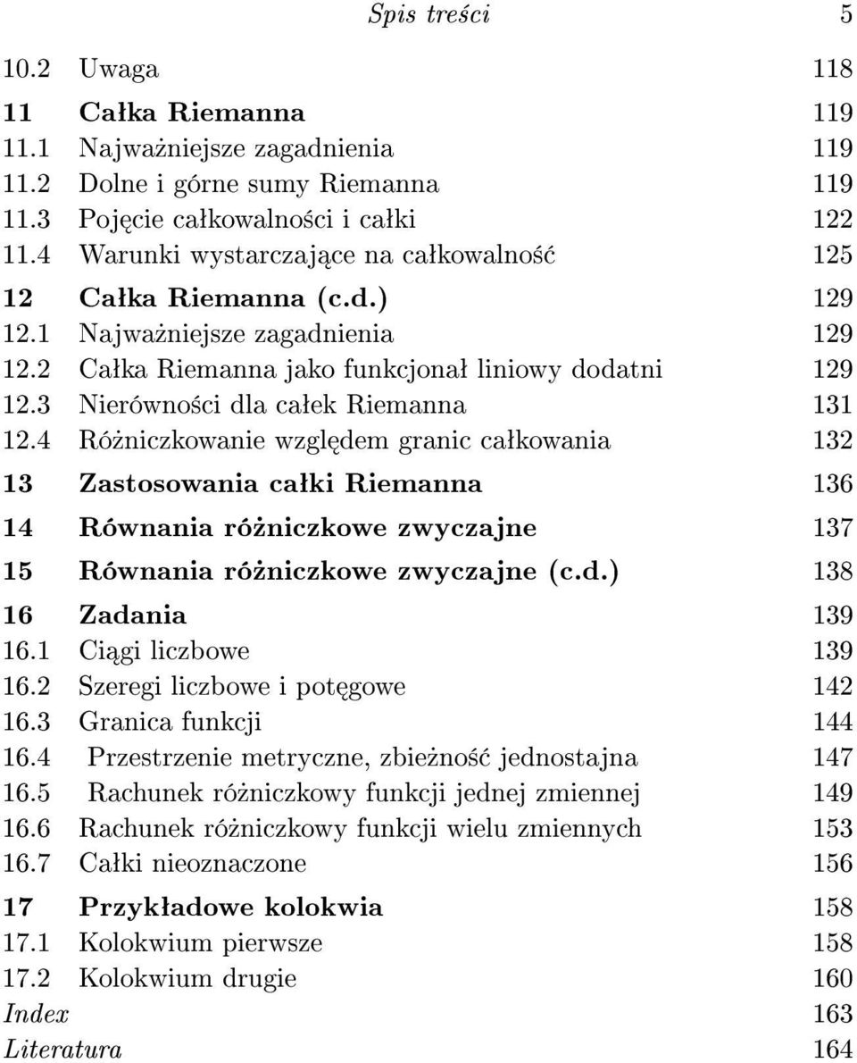 4 Ró»niczkowanie wzgl dem granic caªkowania 32 3 Zastosowania caªki Riemanna 36 4 Równania ró»niczkowe zwyczajne 37 5 Równania ró»niczkowe zwyczajne (c.d.) 38 6 Zadania 39 6. Ci gi liczbowe 39 6.