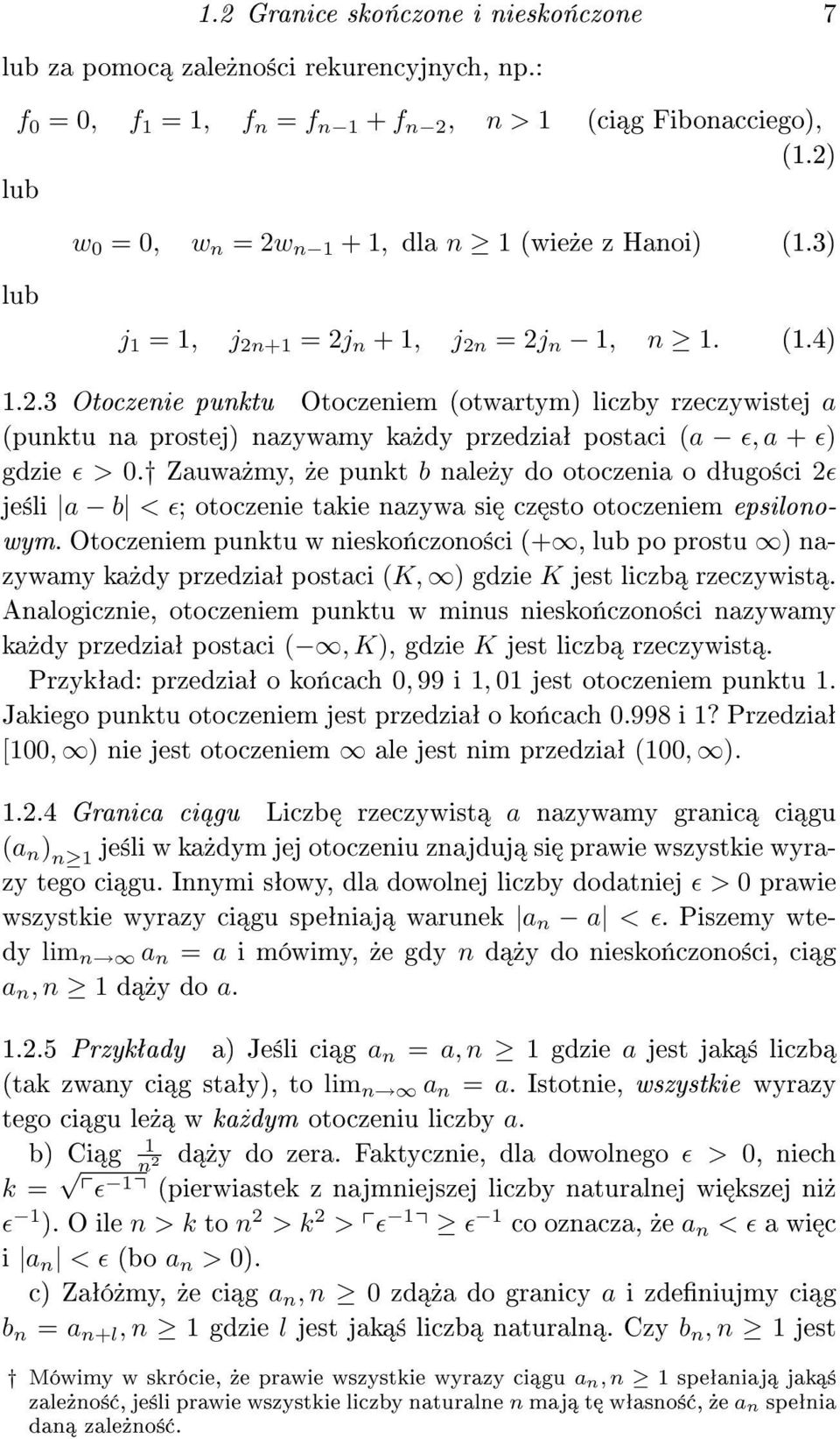 Zauwa»my,»e punkt b nale»y do otoczenia o dªugo±ci 2ɛ je±li a b < ɛ; otoczenie takie nazywa si cz sto otoczeniem epsilonowym.