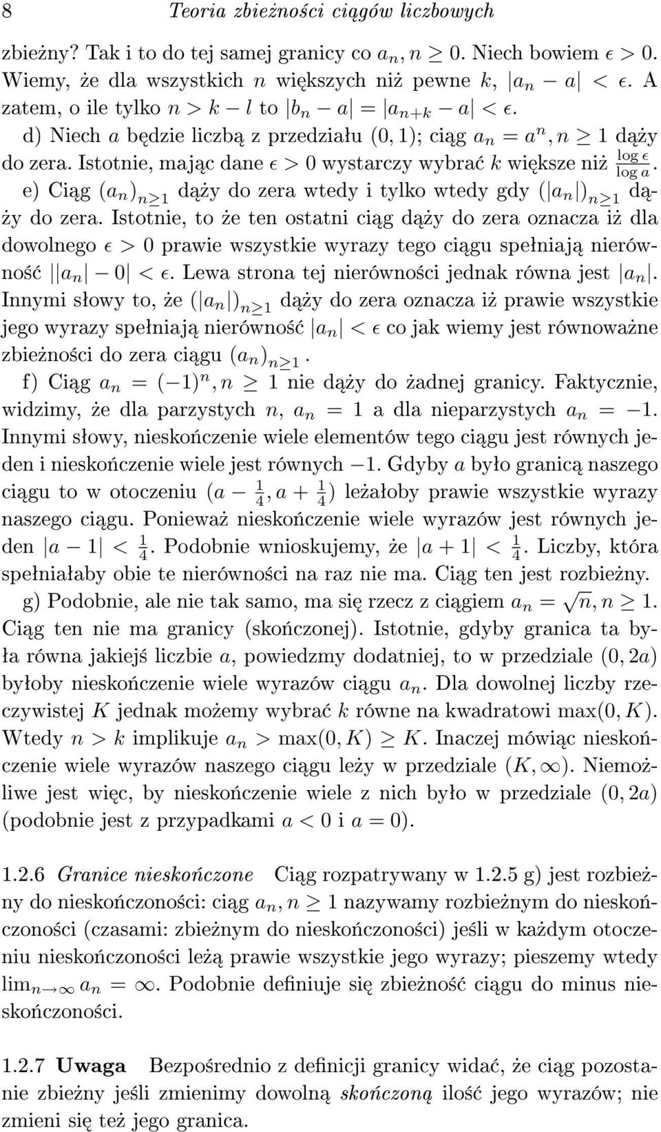 Istotnie, maj c dane ɛ > 0 wystarczy wybra k wi ksze ni» log ɛ log a e) Ci g. (a n ) n d»y do zera wtedy i tylko wtedy gdy ( a n ) n d -»y do zera.