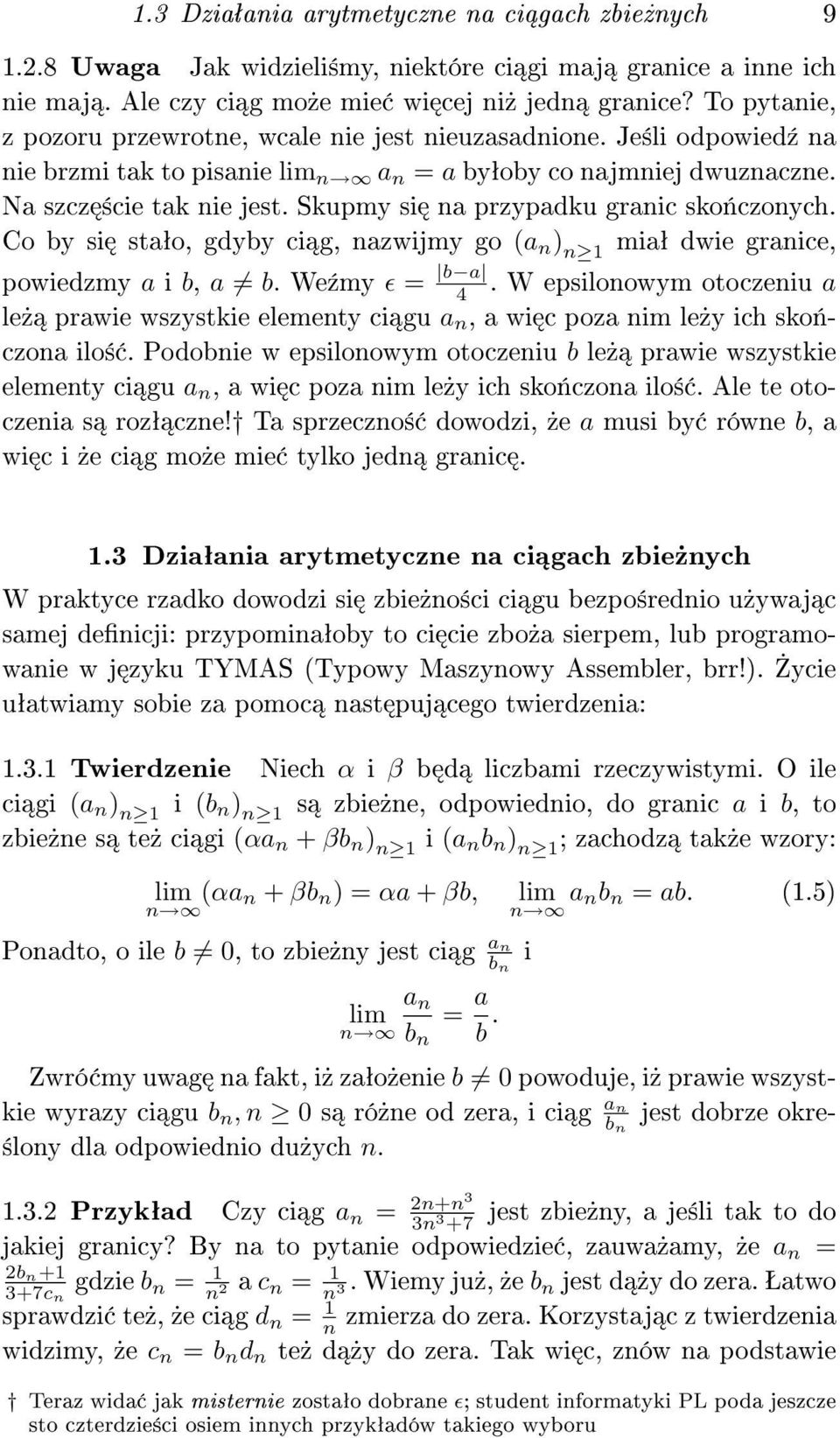 Skupmy si na przypadku granic sko«czonych. Co by si staªo, gdyby ci g, nazwijmy go (a n ) n miaª dwie granice, powiedzmy a i b, a b. We¹my ɛ = b a 4.