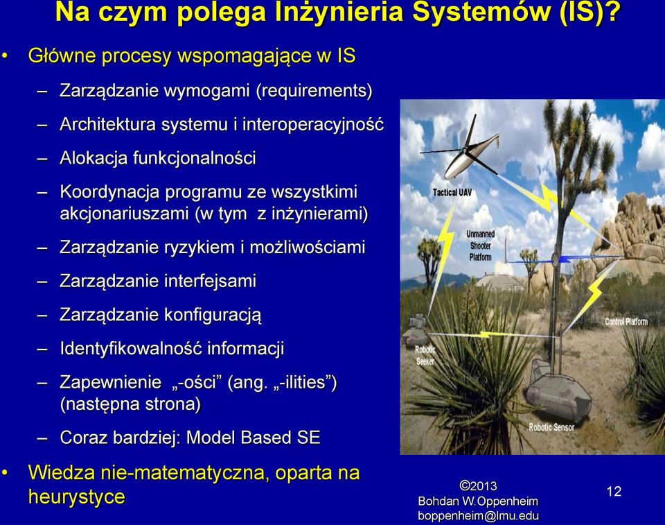 funkcjonalności Koordynacja programu ze wszystkimi akcjonariuszami (w tym z inżynierami) Zarządzanie ryzykiem i