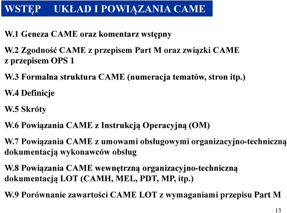 4 Definicje W.5 Skróty W.6 Powiązania CAME z Instrukcją Operacyjną (OM) W.