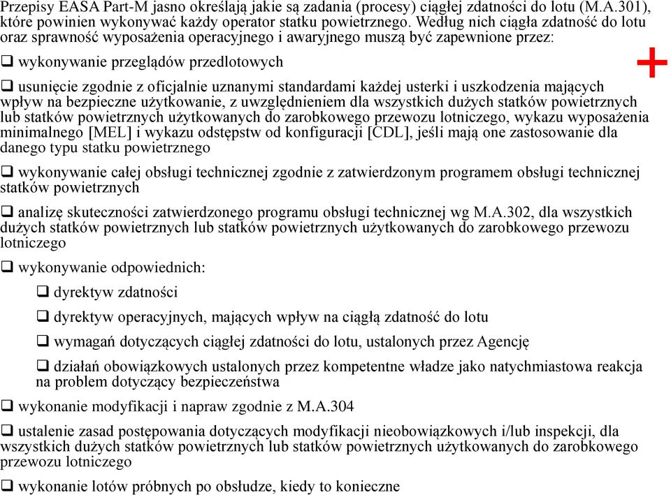 standardami każdej usterki i uszkodzenia mających wpływ na bezpieczne użytkowanie, z uwzględnieniem dla wszystkich dużych statków powietrznych lub statków powietrznych użytkowanych do zarobkowego