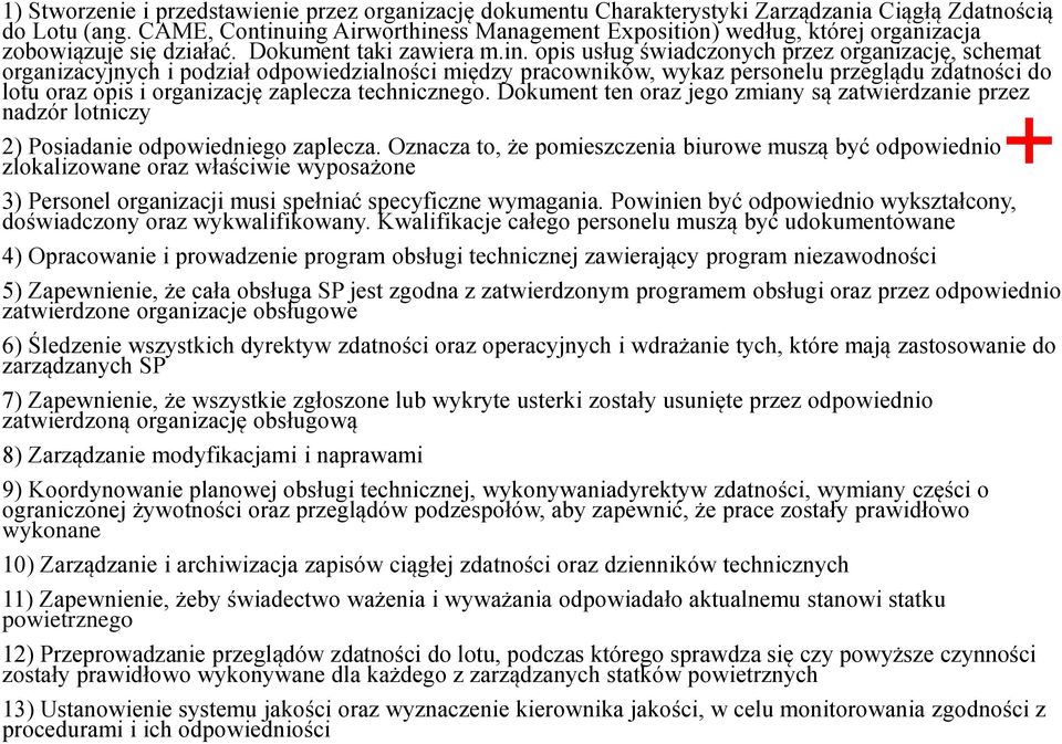 ing Airworthiness Management Exposition) według, której organizacja zobowiązuje się działać. Dokument taki zawiera m.in. opis usług świadczonych przez organizację, schemat organizacyjnych i podział