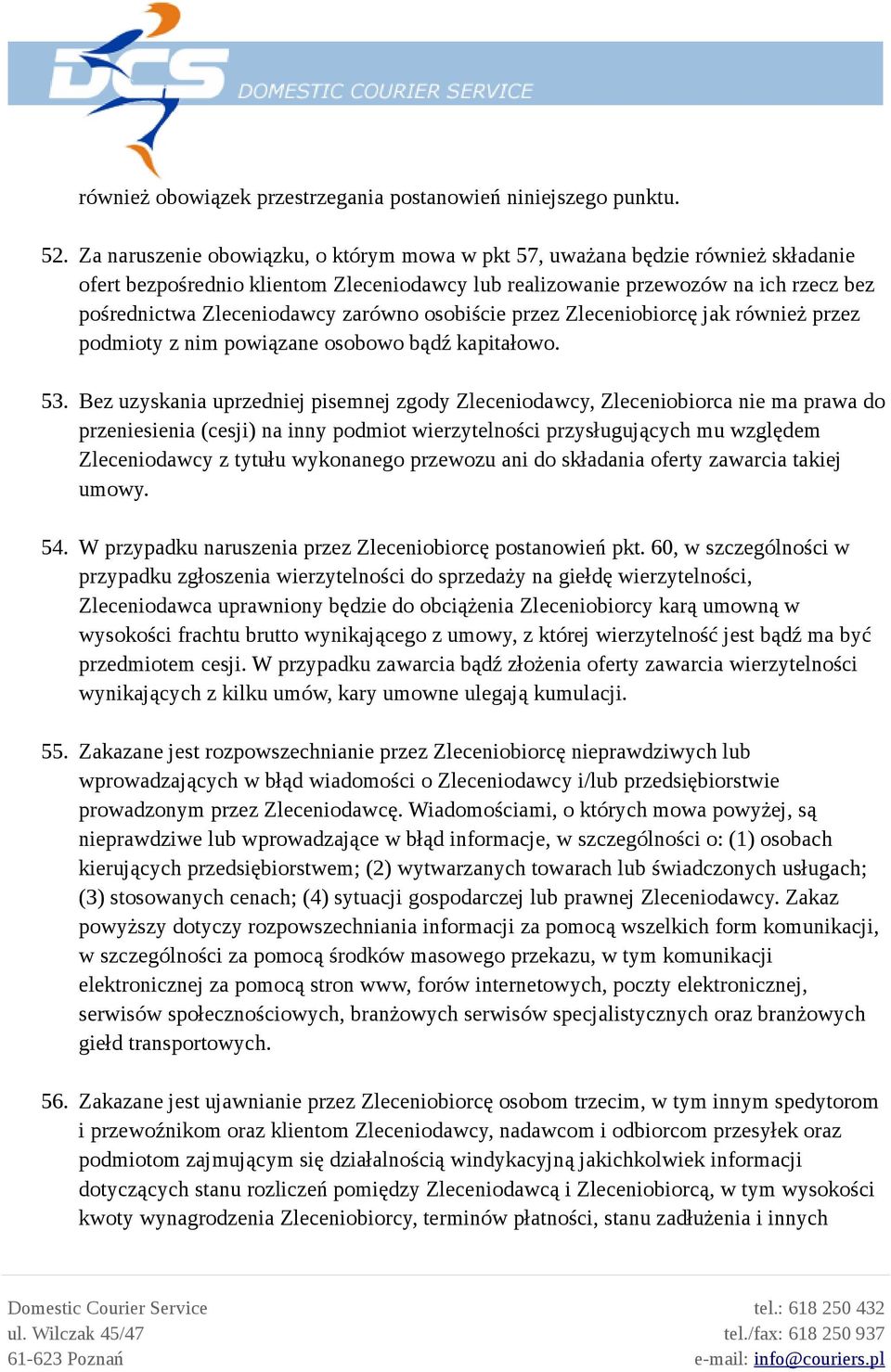 zarówno osobiście przez Zleceniobiorcę jak również przez podmioty z nim powiązane osobowo bądź kapitałowo. 53.