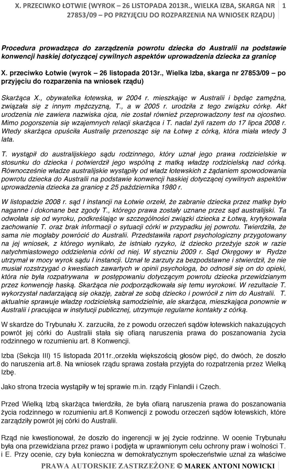 przeciwko Łotwie (wyrok 26 listopada 2013r., Wielka Izba, skarga nr 27853/09 po przyjęciu do rozparzenia na wniosek rządu) Skarżąca X., obywatelka łotewska, w 2004 r.