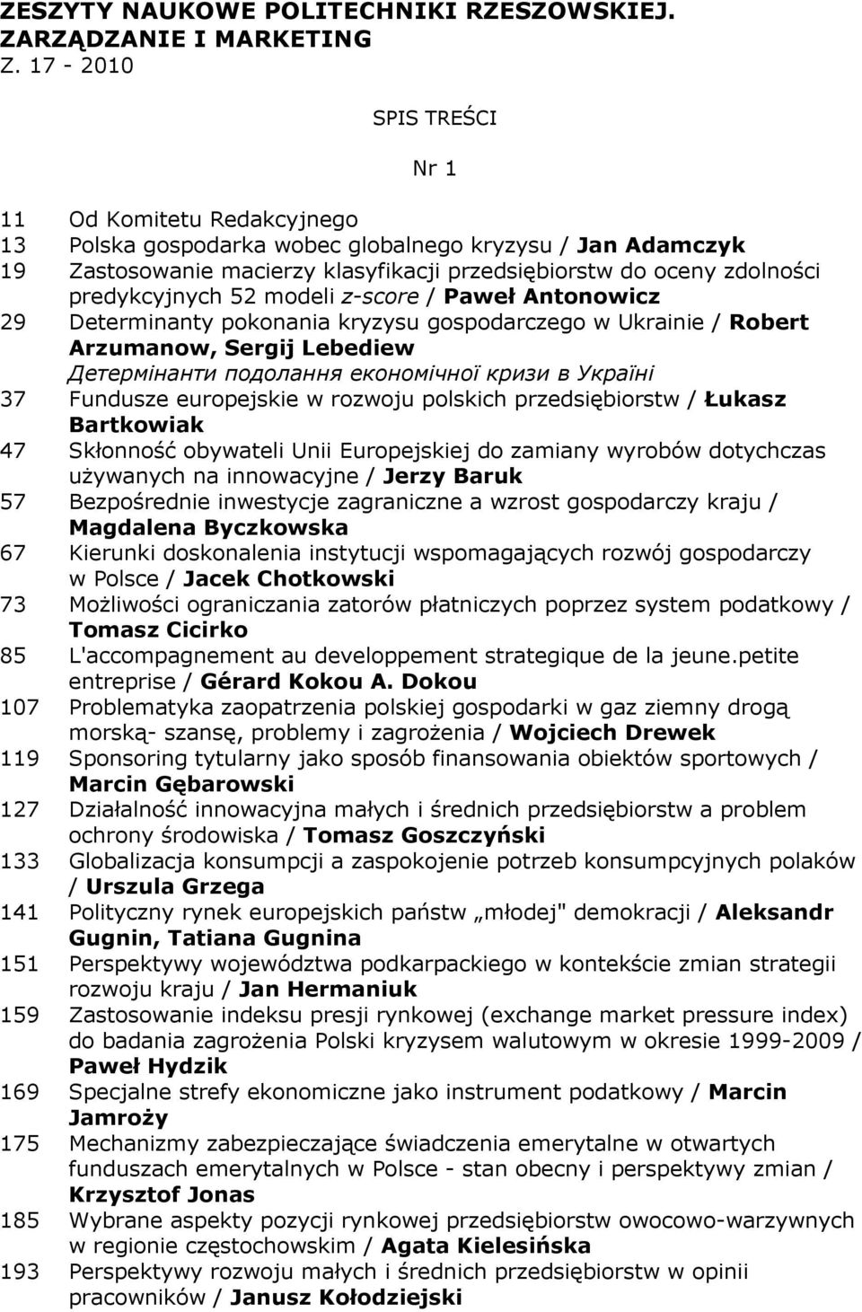 predykcyjnych 52 modeli z-score / Paweł Antonowicz 29 Determinanty pokonania kryzysu gospodarczego w Ukrainie / Robert Arzumanow, Sergij Lebediew Детермінанти подолання економічної кризи в Україні 37