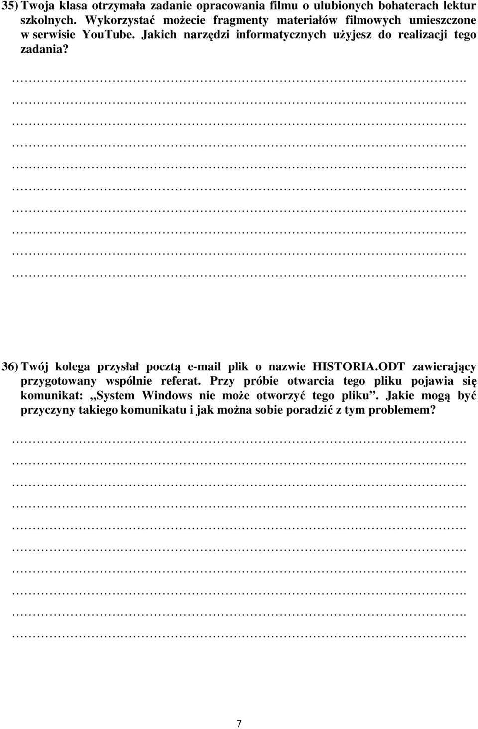 Jakich narzędzi informatycznych użyjesz do realizacji tego zadania? 36) Twój kolega przysłał pocztą e-mail plik o nazwie HISTORIA.