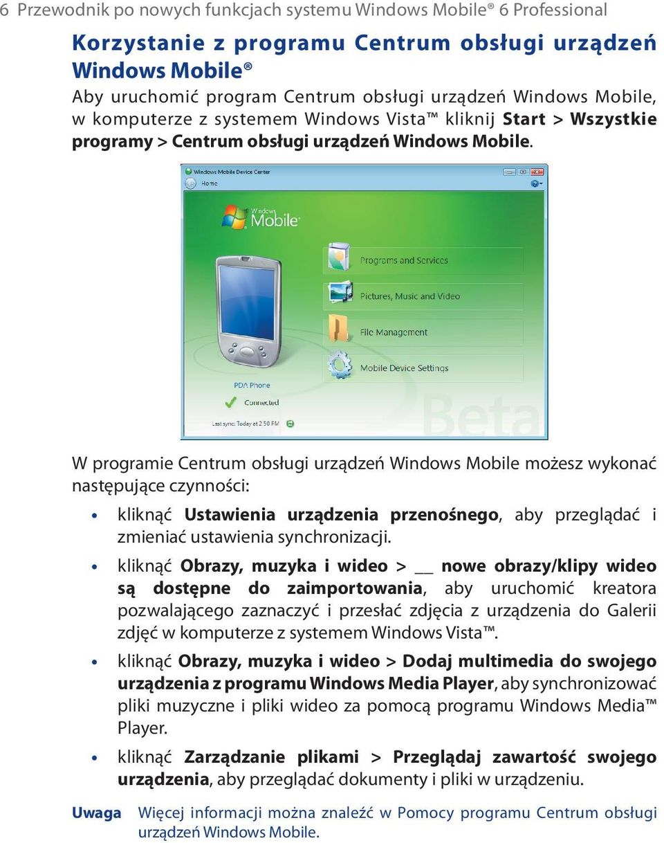 W programie Centrum obsługi urządzeń Windows Mobile możesz wykonać następujące czynności: kliknąć Ustawienia urządzenia przenośnego, aby przeglądać i zmieniać ustawienia synchronizacji.