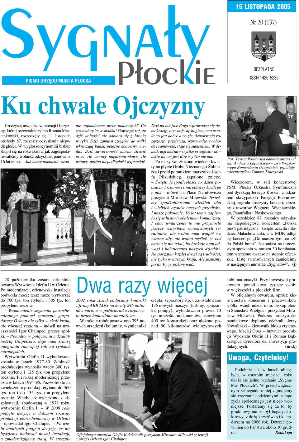 Jak nasze pokolenie zosta nie zapamiętane przez potomnych? Co zostawimy im w spadku? Ostrzegał też, że dziś wolności nie odbiera się z bronią w ręku.