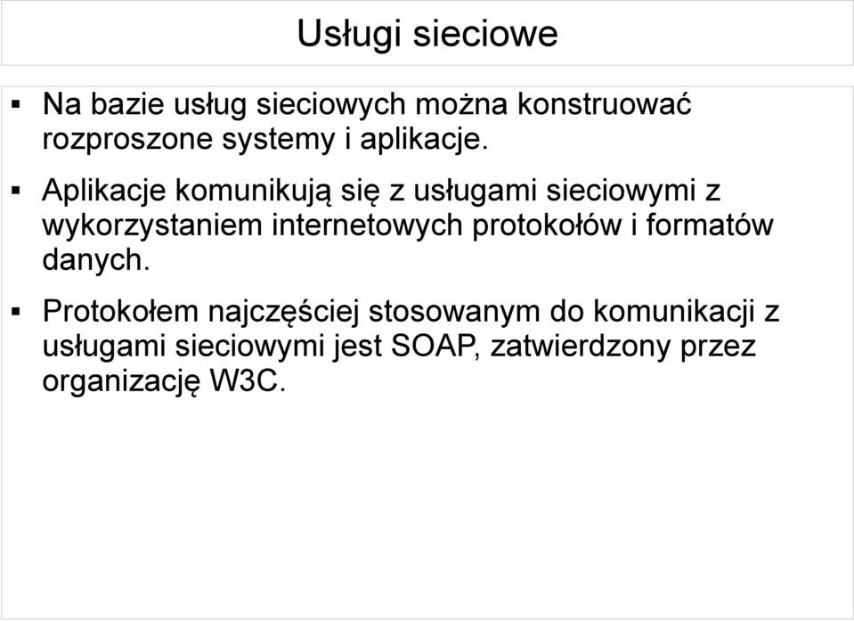 Aplikacje komunikują się z usługami sieciowymi z wykorzystaniem internetowych