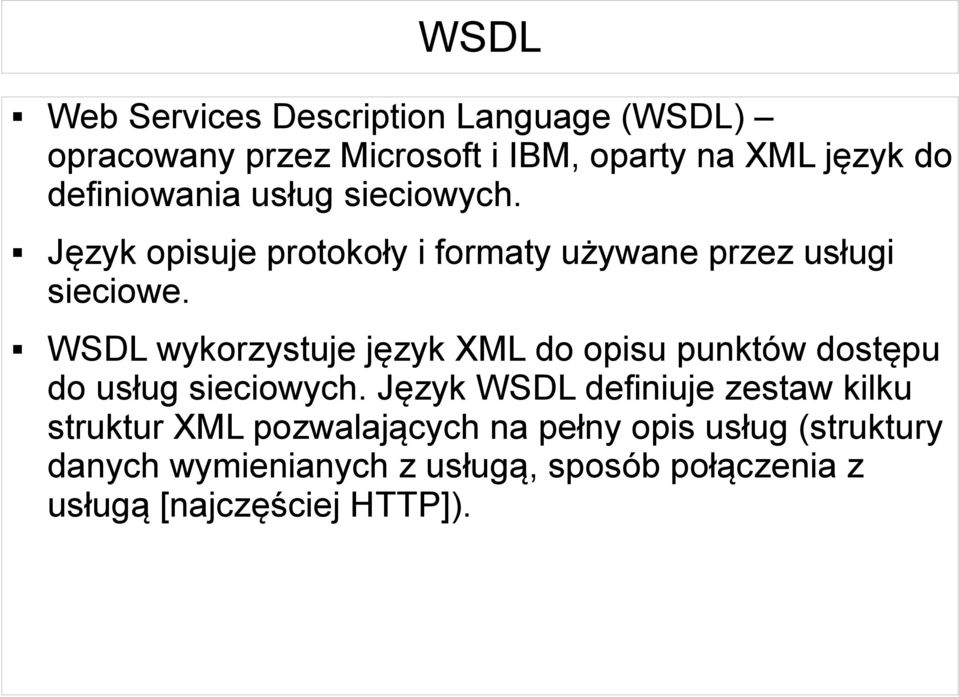 WSDL wykorzystuje język XML do opisu punktów dostępu do usług sieciowych.