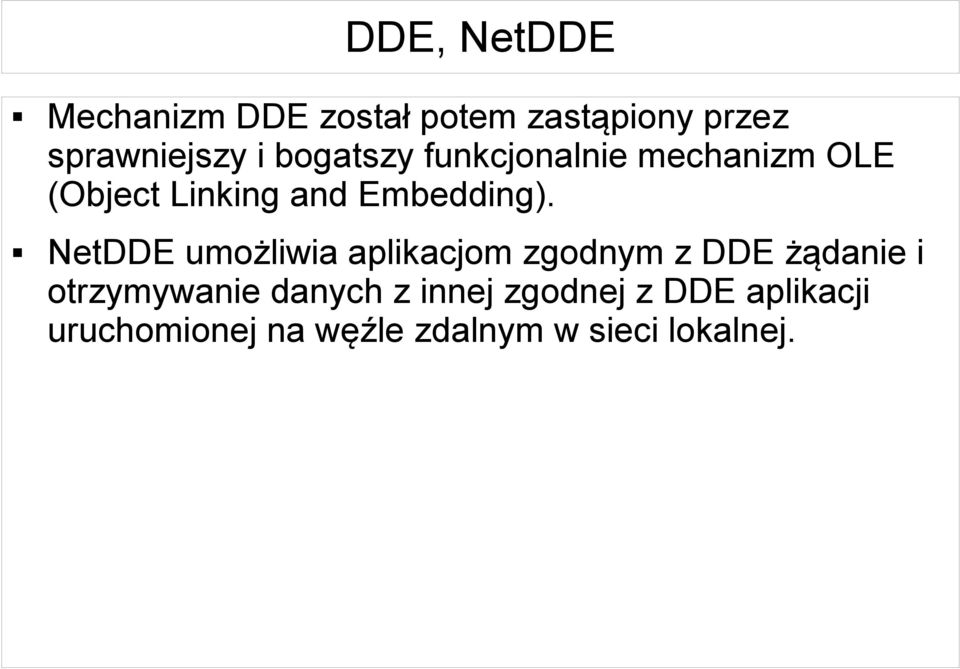NetDDE umożliwia aplikacjom zgodnym z DDE żądanie i otrzymywanie danych