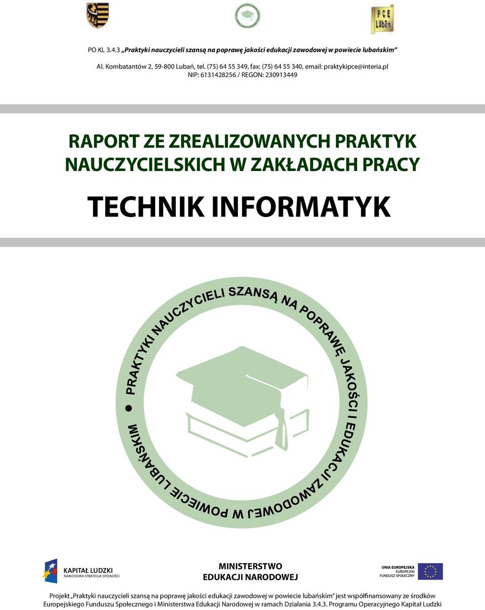 pl NIP: 6131428256 / REGON: 230913449 RAPORT ZE ZREALIZOWANYCH PRAKTYK NAUCZYCIELSKICH W ZAKŁADACH PRACY TECHNIK INFORMATYK MINISTERSTWO EDUKACJI