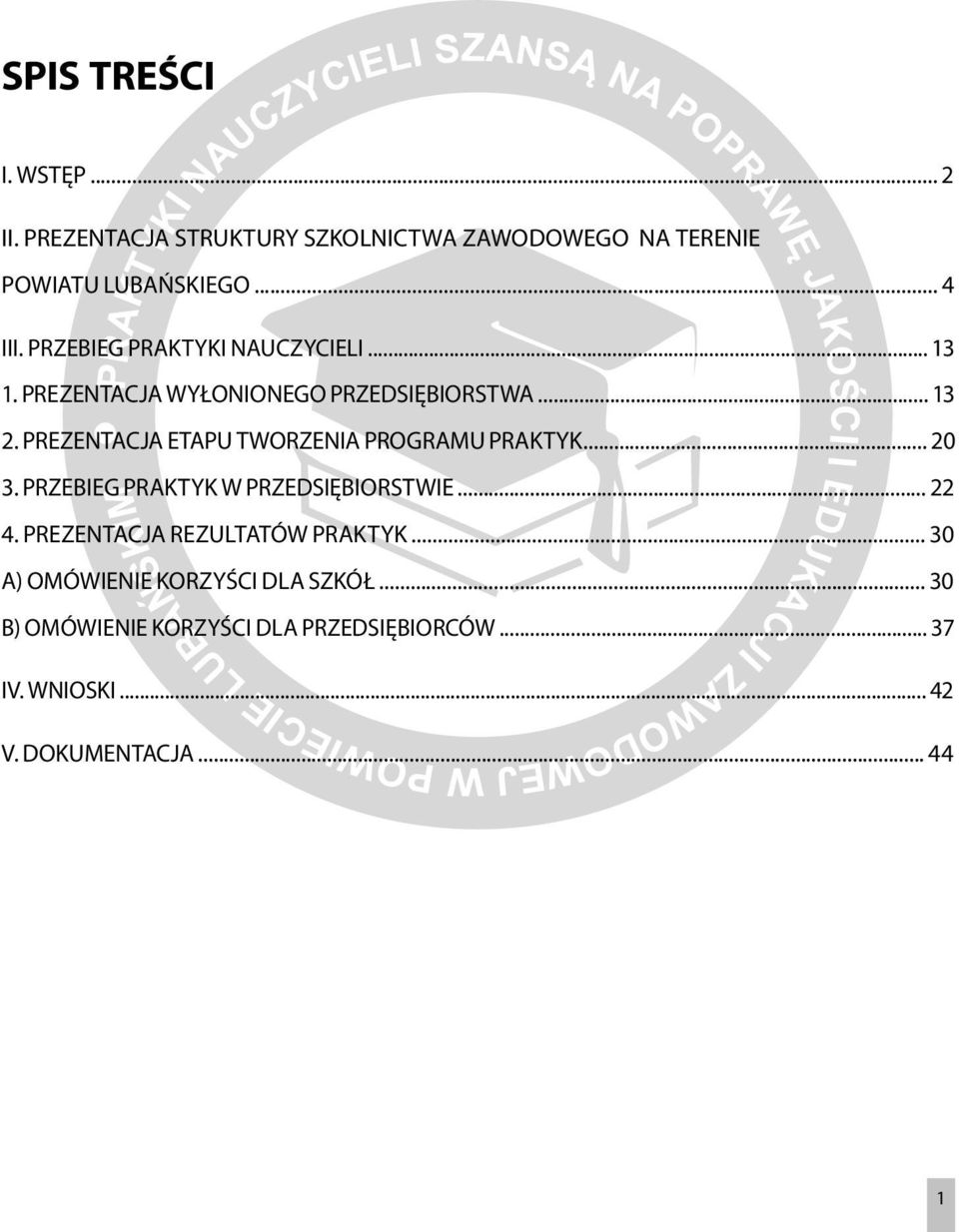 PREZENTACJA ETAPU TWORZENIA PROGRAMU PRAKTYK... 20 3. PRZEBIEG PRAKTYK W PRZEDSIĘBIORSTWIE... 22 4.