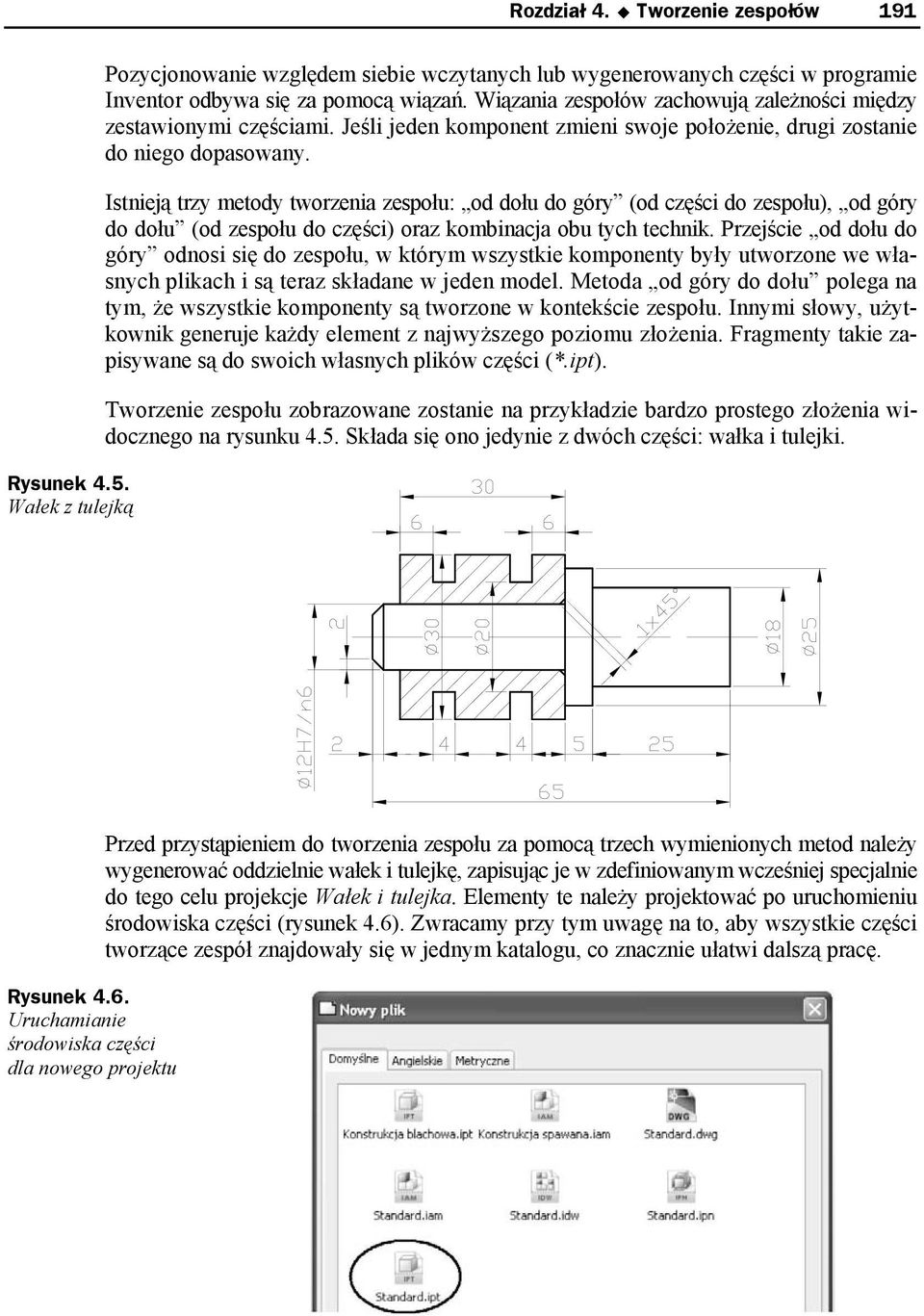 Istnieją trzy metody tworzenia zespołu: od dołu do góry (od części do zespołu), od góry do dołu (od zespołu do części) oraz kombinacja obu tych technik.