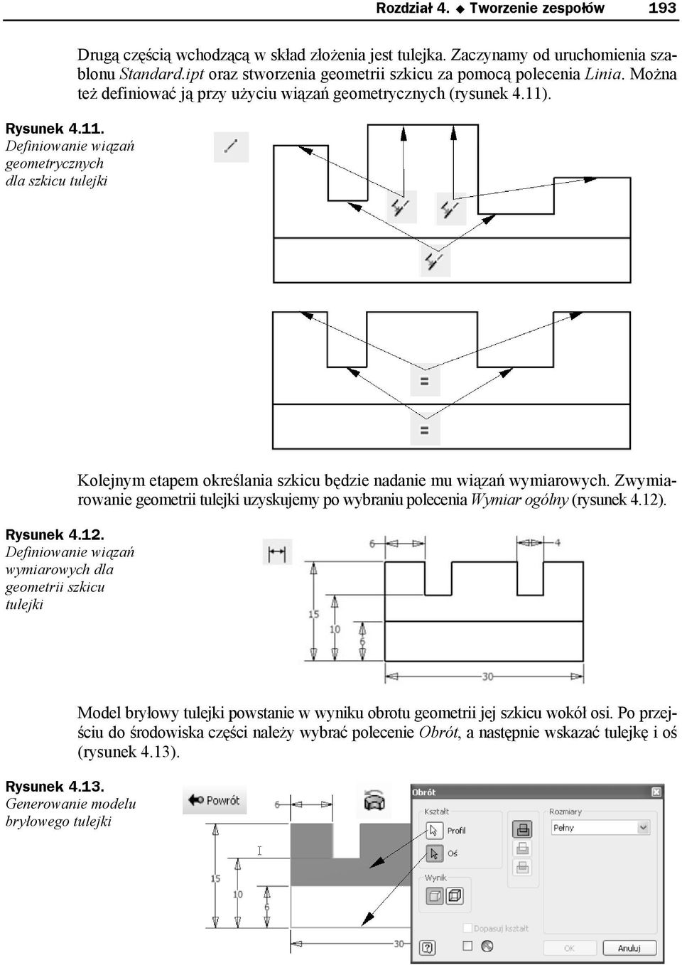 Definiowanie wiązań wymiarowych dla geometrii szkicu tulejki Kolejnym etapem określania szkicu będzie nadanie mu wiązań wymiarowych.