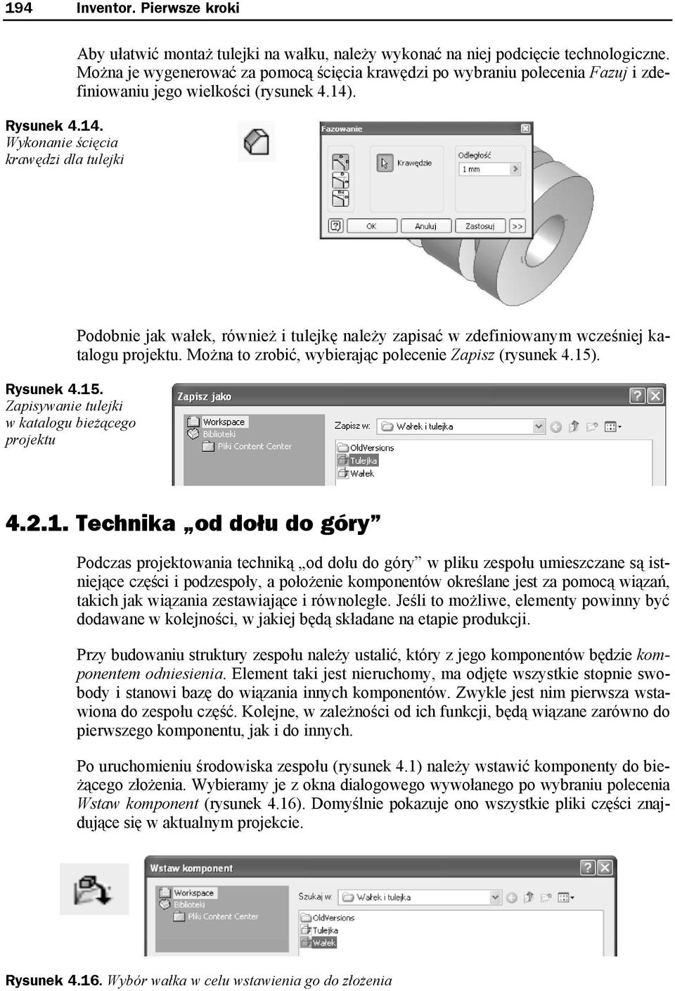 Zapisywanie tulejki w katalogu bieżącego projektu Podobnie jak wałek, również i tulejkę należy zapisać w zdefiniowanym wcześniej katalogu projektu.