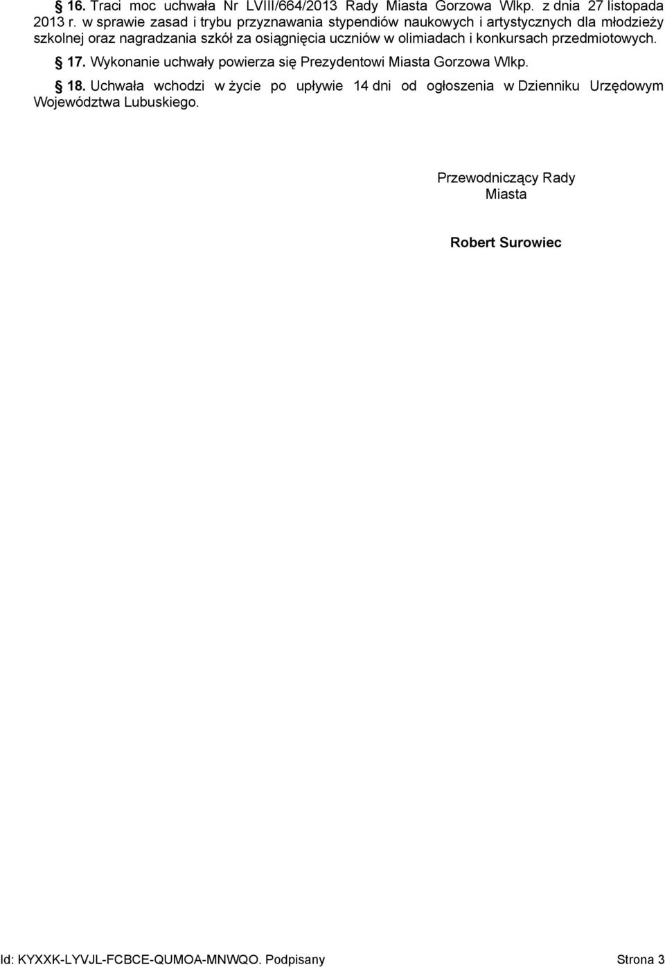 uczniów w olimiadach i konkursach przedmiotowych. 17. Wykonanie uchwały powierza się Prezydentowi Miasta Gorzowa Wlkp. 18.