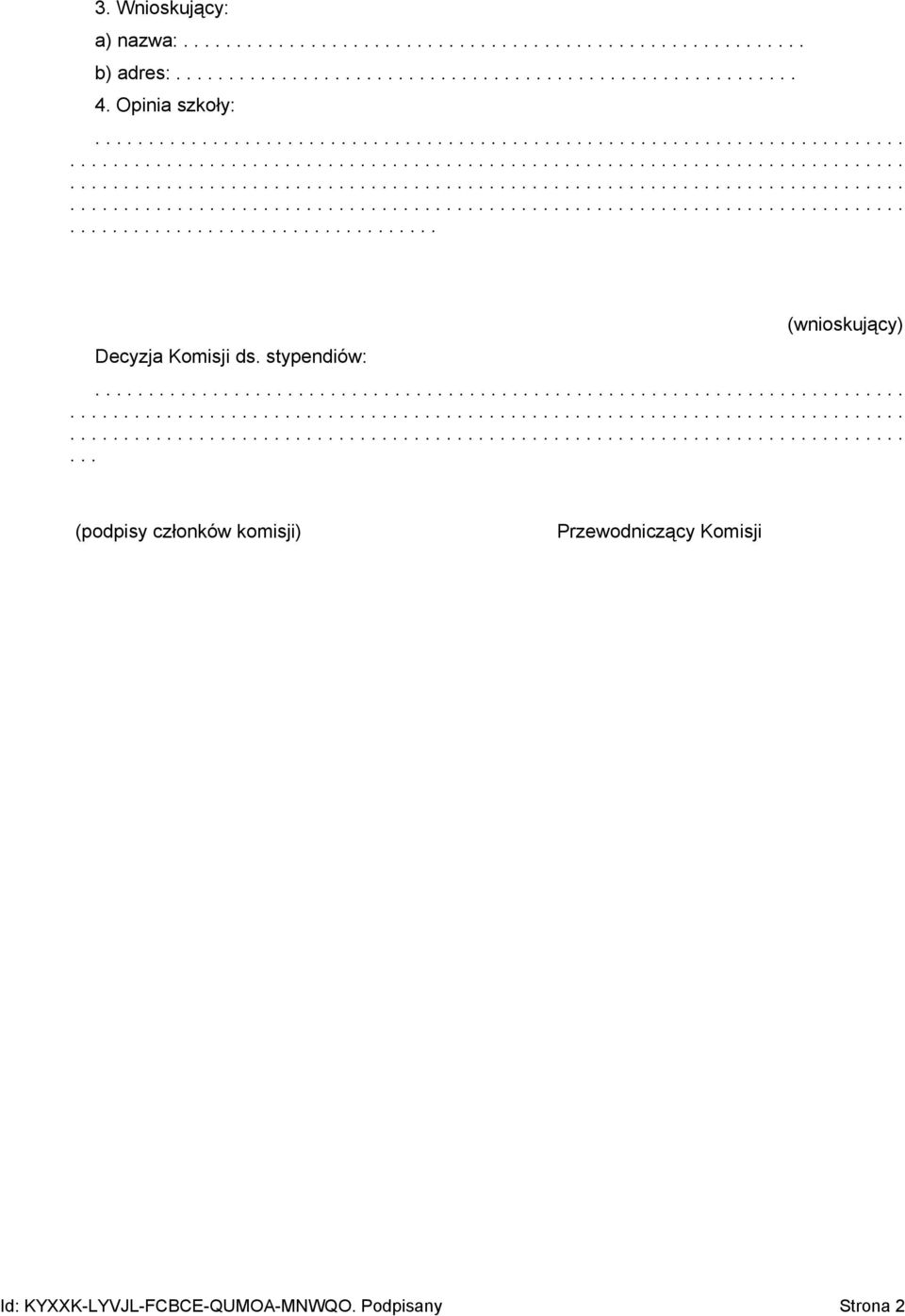 .................................. Decyzja Komisji ds. stypendiów: (wnioskujący).