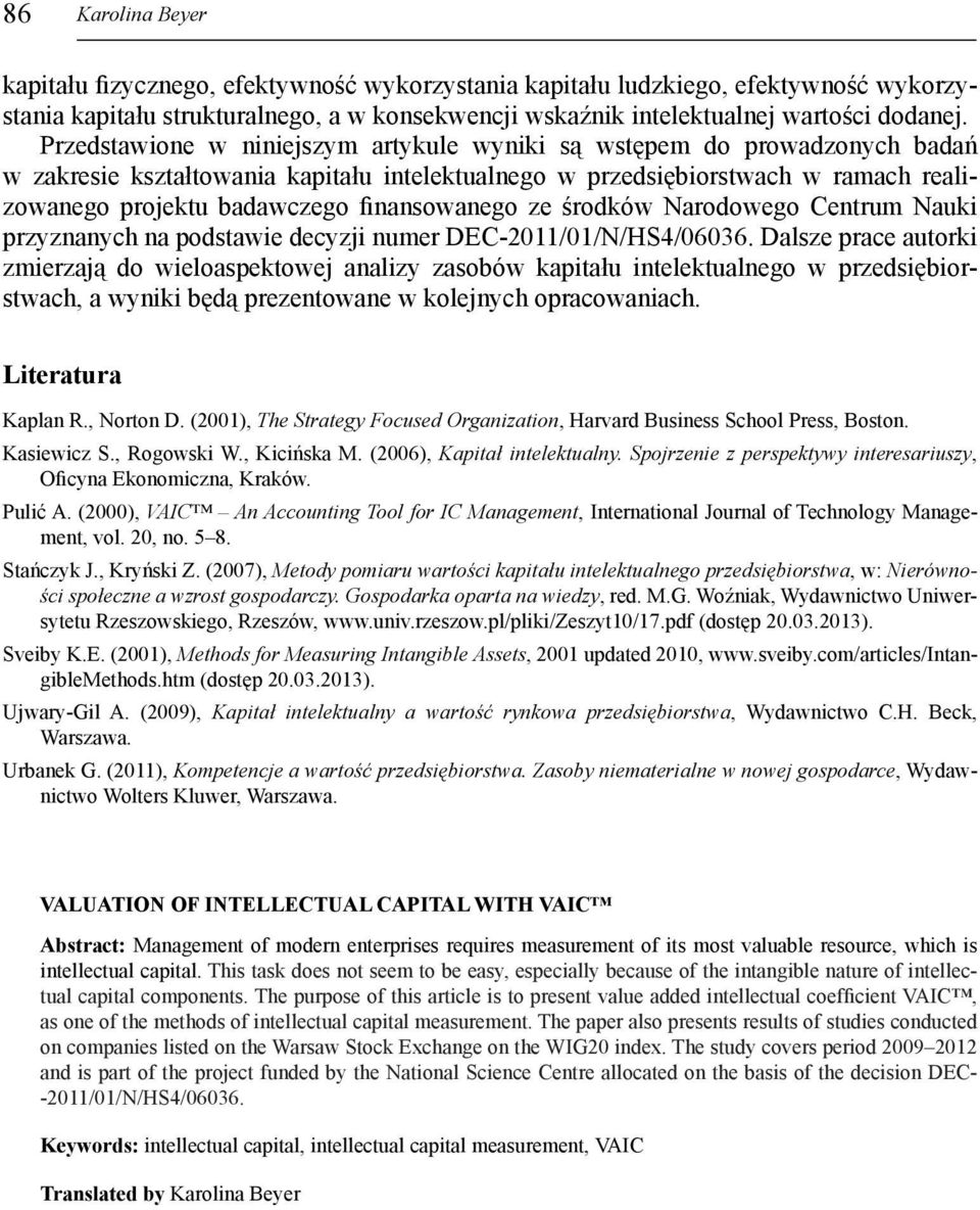 finansowanego ze środków Narodowego Centrum Nauki przyznanych na podstawie decyzji numer DEC-2011/01/N/HS4/06036.