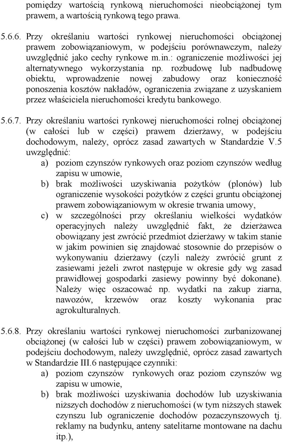 : ograniczenie możliwości jej alternatywnego wykorzystania np.