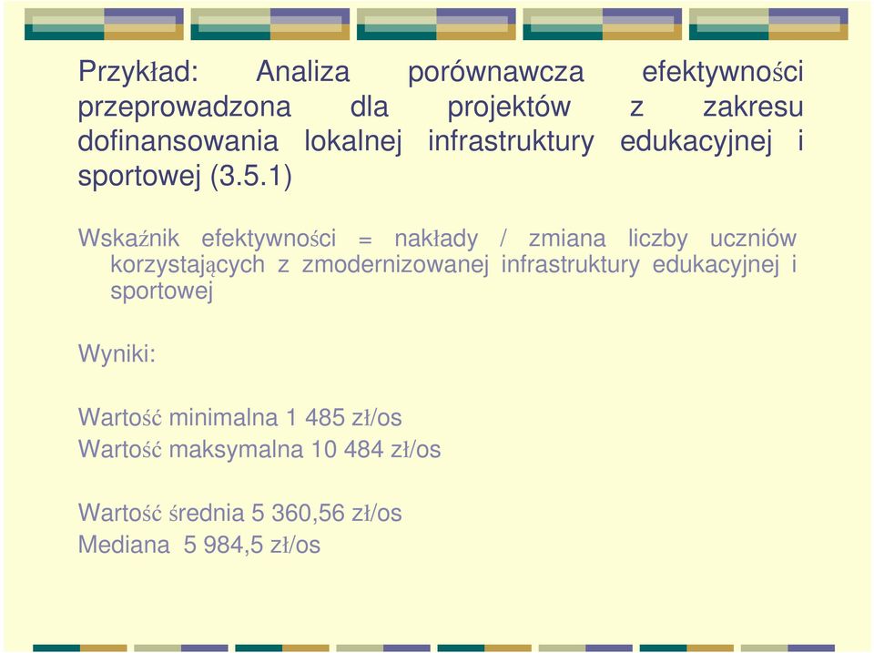 1) Wskaźnik efektywności = nakłady / zmiana liczby uczniów korzystających z zmodernizowanej