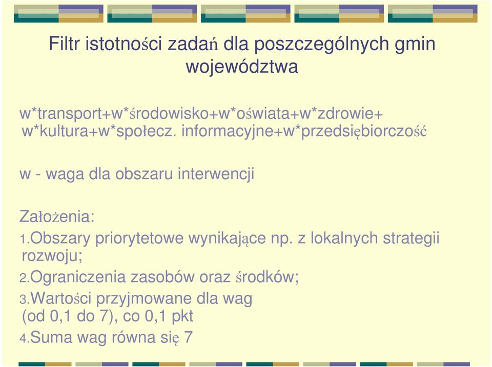 informacyjne+w*przedsiębiorczość w - waga dla obszaru interwencji Założenia: 1.