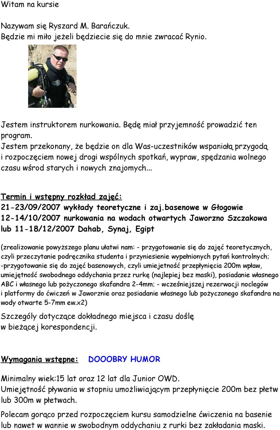 .. Termin i wstępny rozkład zajęć: 21-23/09/2007 wykłady teoretyczne i zaj.