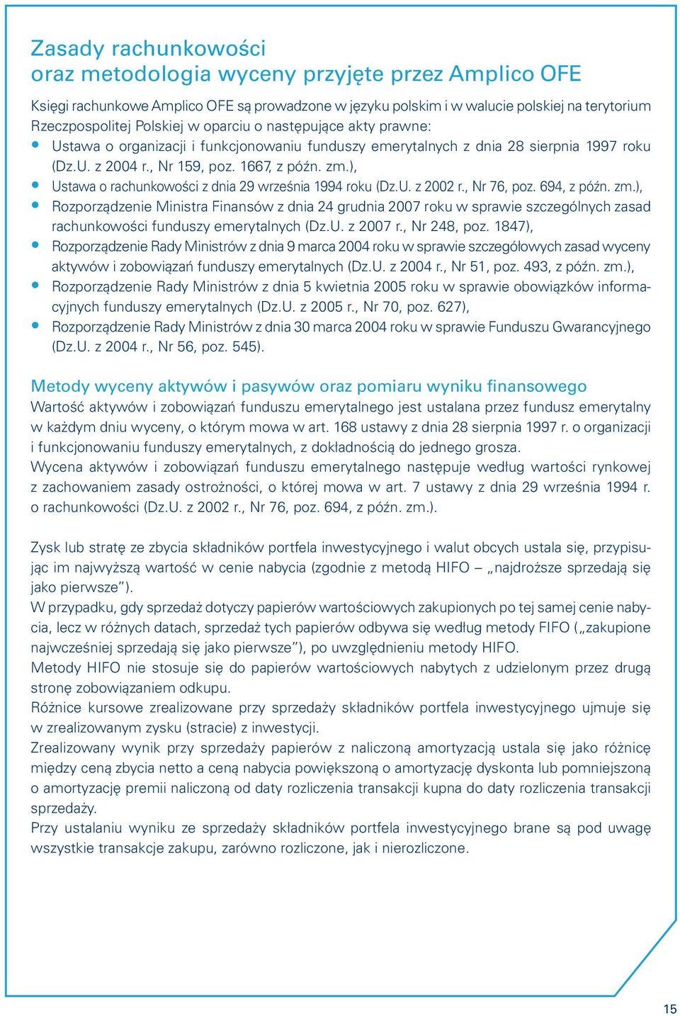 ), Ustawa o rachunkowości z dnia 29 września 1994 roku (Dz.U. z 2002 r., Nr 76, poz. 694, z późn. zm.