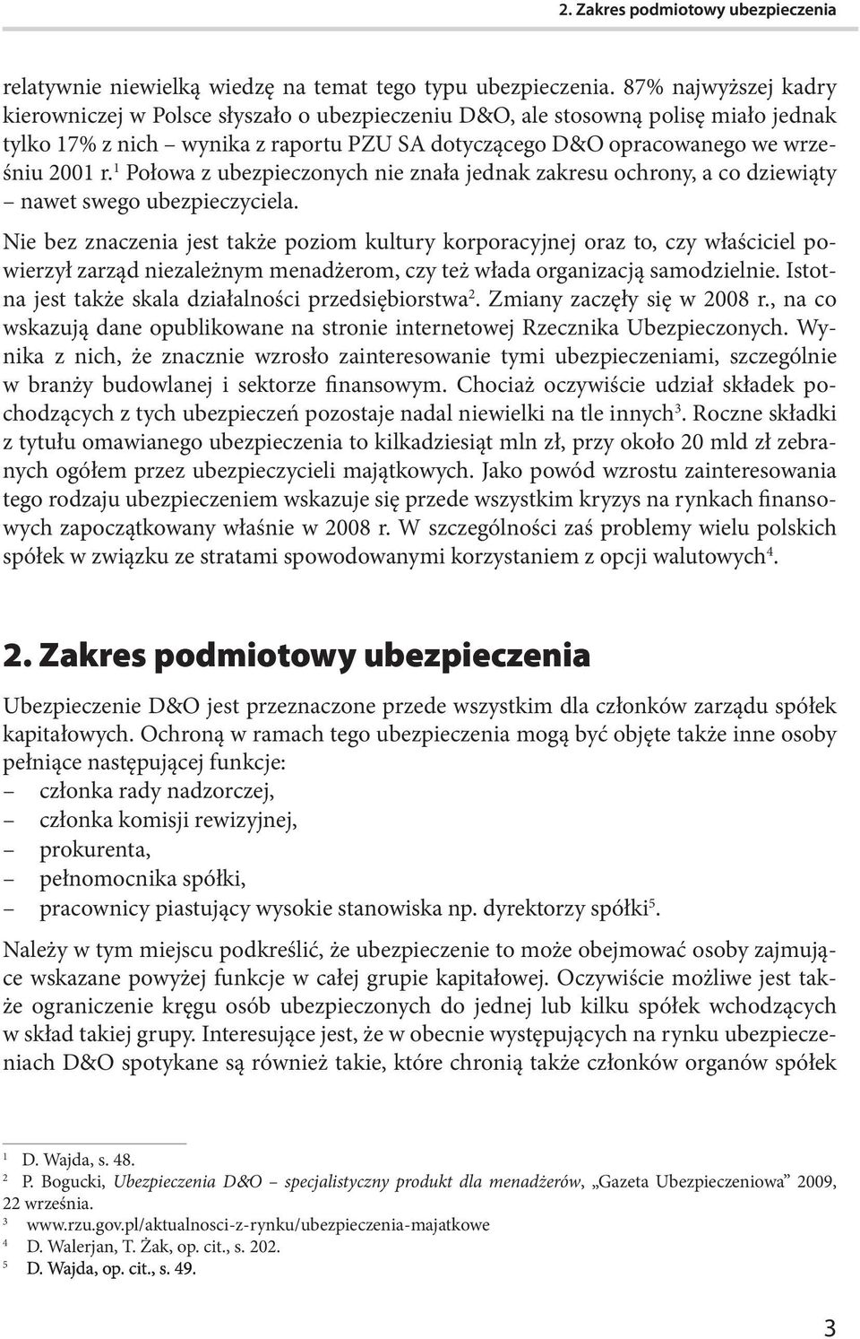 1 Połowa z ubezpieczonych nie znała jednak zakresu ochrony, a co dziewiąty nawet swego ubezpieczyciela.