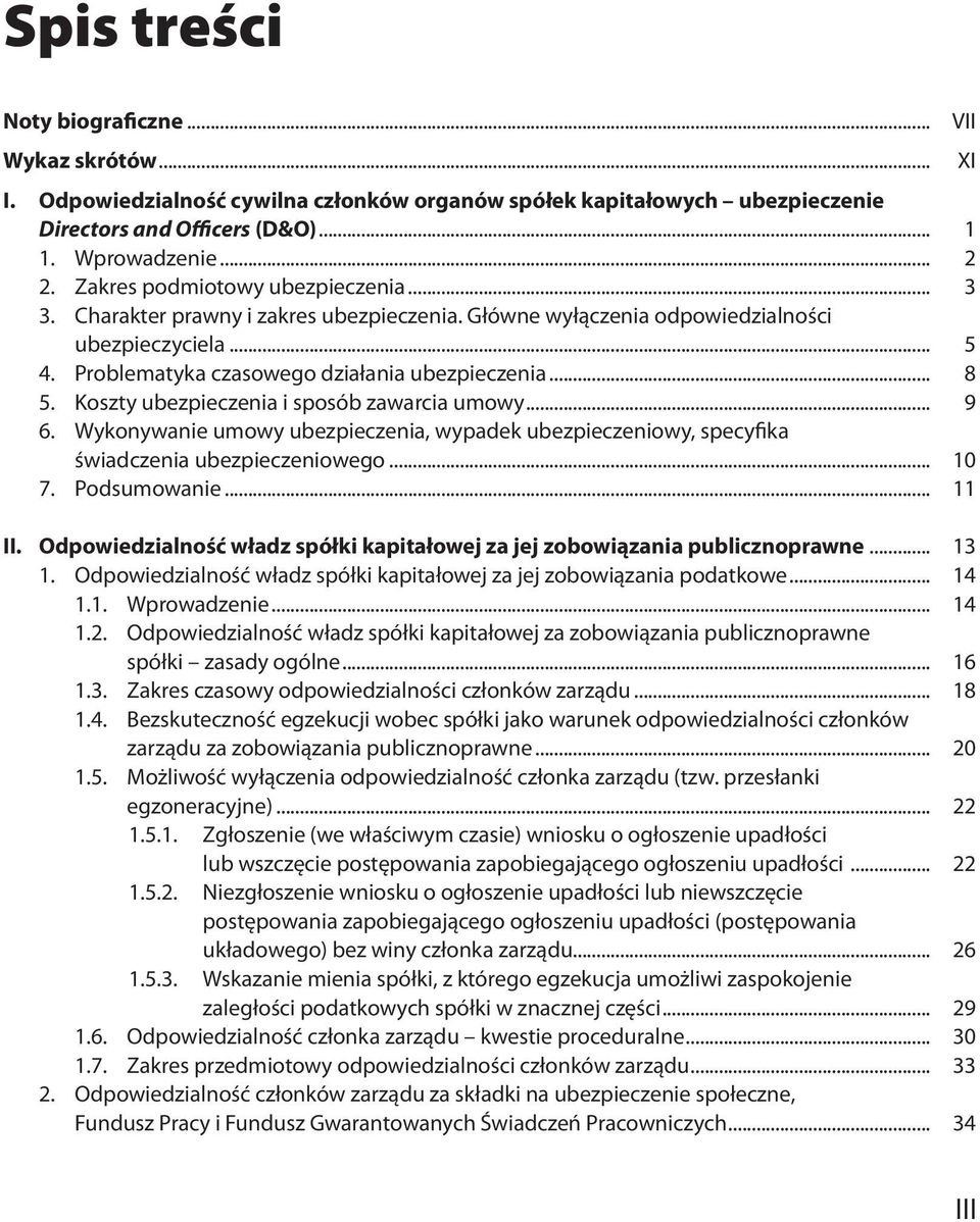 Koszty ubezpieczenia i sposób zawarcia umowy... 9 6. Wykonywanie umowy ubezpieczenia, wypadek ubezpieczeniowy, specyfika świadczenia ubezpieczeniowego... 10 7. Podsumowanie... 11 II.