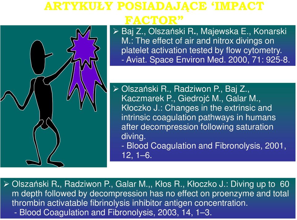 : Changes in the extrinsic and intrinsic coagulation pathways in humans after decompression following saturation diving. - Blood Coagulation and Fibronolysis, 2001, 12, 1 6.